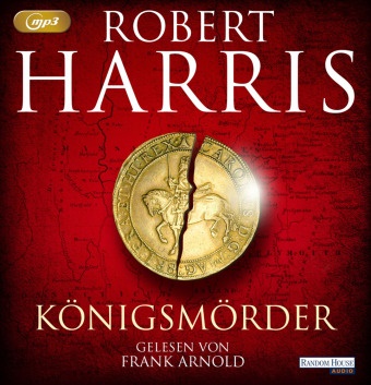 Robert Harris, Frank Arnold - Königsmörder, 2 Audio-CD, 2 MP3 (Hörbuch)