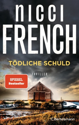 Nicci French - Tödliche Schuld - Thriller. Der neue packende SPIEGEL-Bestseller des englischen Autorenduos