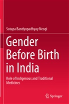 Sutapa Bandyopadhyay Neogi - Gender Before Birth in India