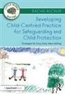 Rachel Buckler - Developing Child Centred Practice for Safeguarding and Child Protectio