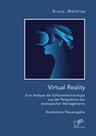 Matthias Bruns - Virtual Reality: Eine Analyse der Schlüsseltechnologie aus der Perspektive des strategischen Managements