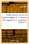 Louis Xiv - Ordonnances servant de reglement
