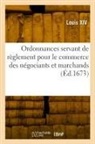 Louis Xiv - Ordonnances servant de reglement