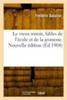 Frédéric Bataille, Bataille-f - Le vieux miroir, fables de l