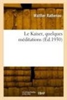 Walther Rathenau, Rathenau-w - Le kaiser, quelques meditations