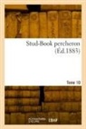 Collectif - Stud-book percheron. tome 10