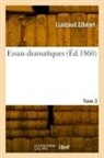 Liautaud Ethéart, Etheart-L - Essais dramatiques. tome 3