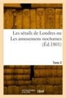 Collectif - Les serails de londres ou les