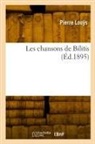 Lou&amp;, Pierre Lou&amp;255;s, Pierre Louys, Louys-P - Les chansons de bilitis