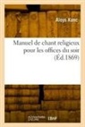 Aloys Kunc, Kunc-a - Manuel de chant religieux pour
