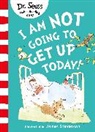 Dr Seuss, Dr. Seuss, James Stevenson - I Am Not Going to Get Up Today!