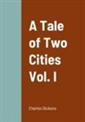 Charles Dickens - A Tale of Two Cities Vol. I