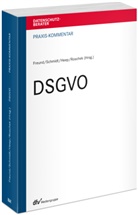 Bernhard Freund, Sebastian Heep, Sebastian Heep (Dr.) u a, Anna-Kristina Roschek, Bernd Schmidt, Bernd Schmidt (Dr.) - Praxis-Kommentar DSGVO