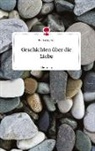 Eva Königseder - Geschichten über die Liebe. Life is a Story - story.one