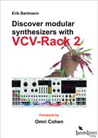 Erik Bartmann - Discover Modular Synthesizers with VCV-Rack 2