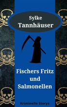 Sylke Tannhäuser - Fischers Fritz und Salmonellen
