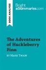 Bright Summaries, Bright Summaries - The Adventures of Huckleberry Finn by Mark Twain (Book Analysis)