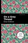 Elsa Gidlow - On a Grey Thread