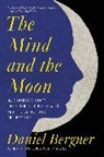 Daniel Bergner - The Mind and the Moon