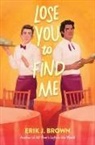 Erik J Brown, Erik J. Brown - Lose You to Find Me