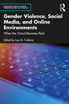 Lisa M. (Boston College Cuklanz, Lisa M. Cuklanz, Cuklanz Lisa M. - Gender Violence, Social Media, and Online Environments