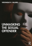 Veronique N. Valliere - Unmasking the Sexual Offender