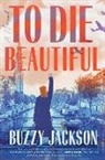 Buzzy Jackson, Jackson Buzzy - To Die Beautiful