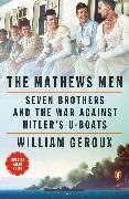 William Geroux,  Geroux William - The Mathews Men - Seven Brothers and the War Against Hitler's U-boats