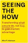 Allen P Adamson, Allen P. Adamson, Adamson Allen P. - Seeing the How