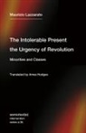 Ames Hodges, Maurizio Lazzarato - The Intolerable Present, the Urgency of Revolution