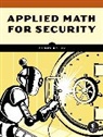 Daniel Reilly, Daniel Riley - Applied Math for Security