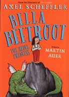 Martin Auer, Auer Martin, Axel Scheffler, Axel Scheffler, Scheffler Axel - Bella Beetroot: The Rebel Princess
