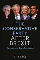 Bale, T Bale, Tim Bale - Conservative Party After Brexit - Turmoil and Transformation