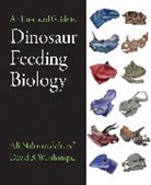 Ali Nabavizadeh, Ali (Postdoctoral Fellow Nabavizadeh, David B Weishampel, David B. (Johns Hopkins University School of Medicine) Weishampel, Weishampel David B. - Illustrated Guide to Dinosaur Feeding Biology