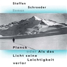 Steffen Schroeder, Steffen Schroeder - Planck oder Als das Licht seine Leichtigkeit verlor, Audio-CD, MP3 (Audio book)
