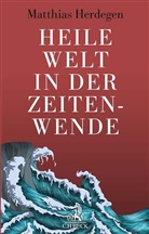 Matthias Herdegen - Heile Welt in der Zeitenwende