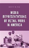 Brittany R. Clark - Media Representations of Retail Work in America