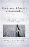 Kristine Alatheia Mensonides Gritter, Xu Bian, William Boerman-Cornell, William Vriend Van Duinen Boerman-Cornell, Deborah Vriend Van Duinen, Kristine Alatheia Mensonides Gritter... - Young Adult Literature and Spirituality