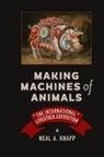 Neal A Knapp, Neal A. Knapp - Making Machines of Animals