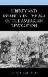 Sarah L Swedberg, Sarah L. Swedberg - Liberty and Insanity in the Age of the American Revolution