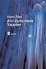 Slavoj Zizek - Ahir Zamanlarda Yasarken