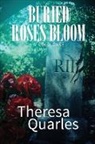 Theresa Quarles - Buried Roses Bloom (a cold case)