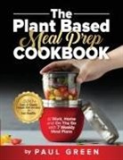 Paul Green - The Plant Based Meal Prep Cookbook