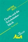 Johanna Biehler, Dominique Coutant-Defer, Dominique Coutant-Defer, Johanna Biehler - Charlie und die Schokoladenfabrik von Roald Dahl (Lektürehilfe)