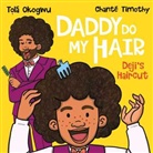 Tola Okogwu, Tolá Okogwu, Chante Timothy - Daddy Do My Hair: Deji's Haircut