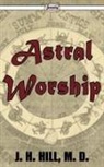 J. H. Hill - Astral Worship