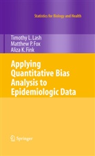 Aliza K. Fink, Matthew P. Fox, Timothy L. Lash - Applying Quantitative Bias Analysis to Epidemiologic Data