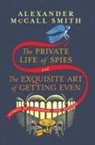 Alexander McCall Smith - The Private Life of Spies and The Exquisite Art of Getting Even