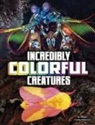 Megan Cooley Peterson - Incredibly Colorful Creatures
