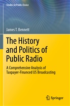 James T Bennett, James T. Bennett - The History and Politics of Public Radio